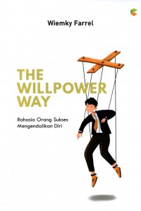 Image of The Willpower Way : Rahasia Orang Sukses Mengendalikan Diri