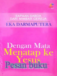 Image of Dengan Mata Menatap ke Yesus : Khotbah-khotbah tentang pelbagai Segi Hidup Kristiani