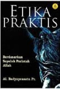 Image of Etika Praktis: Berdasarkan Sepuluh Perintah Allah