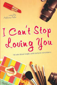 Image of I Can't Stop Loving You: Tak ada alasan bagiku untuk berhenti mencintaimu...