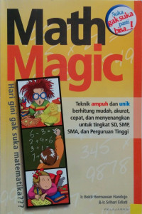 Image of Math Magic : Teknik ampuh dan unik berhitung mudah, akurat, cepat, dan menyenangkan untuk tingkat SD, SMP, SMA dan Perguruan tinggi