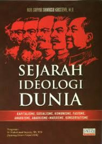 Image of Sejarah Ideologi Dunia : Kapitalisme, Sosialisme, Komunisme, Fasisme, Anarkisme, Anarkisme Dan Marxisme, Konservatisme