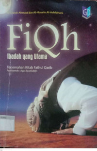 Image of Fiqh Ibadah yang Utama Terjemahan Kitab Fathul Qarib