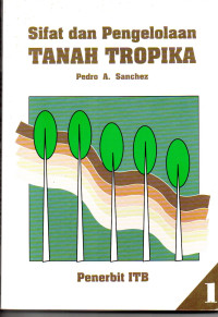 Image of Sifat dan Pengelolaan Tanah Tropika jilid I = Properties and management of soils in the tropics