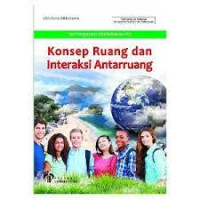 Image of Konsep ruang dan interaksi atar ruang : Seri Pengayaan Pembelajaran IPS