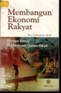 Image of Membangun ekonomi rakyat : persepsi tentang pemberdayaan ekonomi rakyat