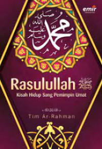 Image of Muhammad Rasulullah : Kisah Hidup Sang Pemimpin Umat