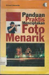 Image of Panduan Praktis Menciptakan Foto Menarik