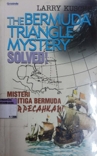Image of THE BERMUDA TRIANGLE MYSTERY SOLVED! = MISTERI SEGITIGA BERMUDA TERPECAHKAN!