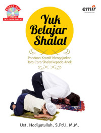 Image of Yuk Belajar Shalat : Panduan Kreatif Mengajarkan Tata Cara Shalat Kepada Anak