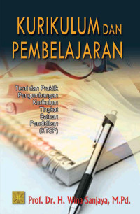 Image of Kurikulum dan pembelajaran : Teori dan praktik pengembangan kurikulum tingkat satuan pendidikan (KTPS)