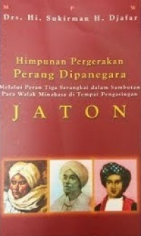 Image of Himpunan Pergerakan Perang Dipanegara Melalui peran tiga serangkai dala, sambutan para walak minahasa di tempat pengasingan (Jaton)